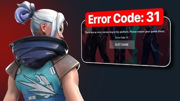 How To Fix Error Code 31 In Valorant - There Was An Error Connecting To The Platform