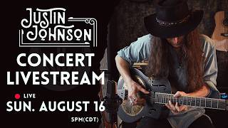 Justin Johnson Concert Livestream SUNDAY AUGUST 16th