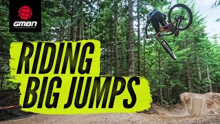 How To Ride Big Jumps | Mountain Bike Skills In Whistler Bike Park