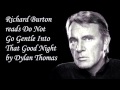 Do Not Go Gentle Into That Goodnight. By Dylan Thomas. Read By Richard Burton. 720p HD