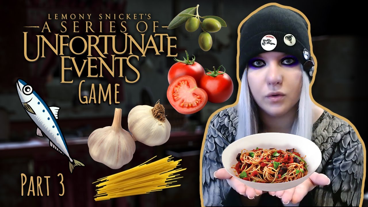 PASTA PUTTANESCA! Goth Girl Plays A Series Of Unfortunate Events