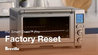 the Smart Oven™ Pro | Learn to perform a factory reset | Breville AU