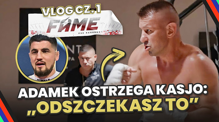 ADAMEK OSTRZEGA DON KASJO: ODSZCZEKASZ TO! | KULISY PRZED WALKĄ NA FAME 22 | VLOG #1