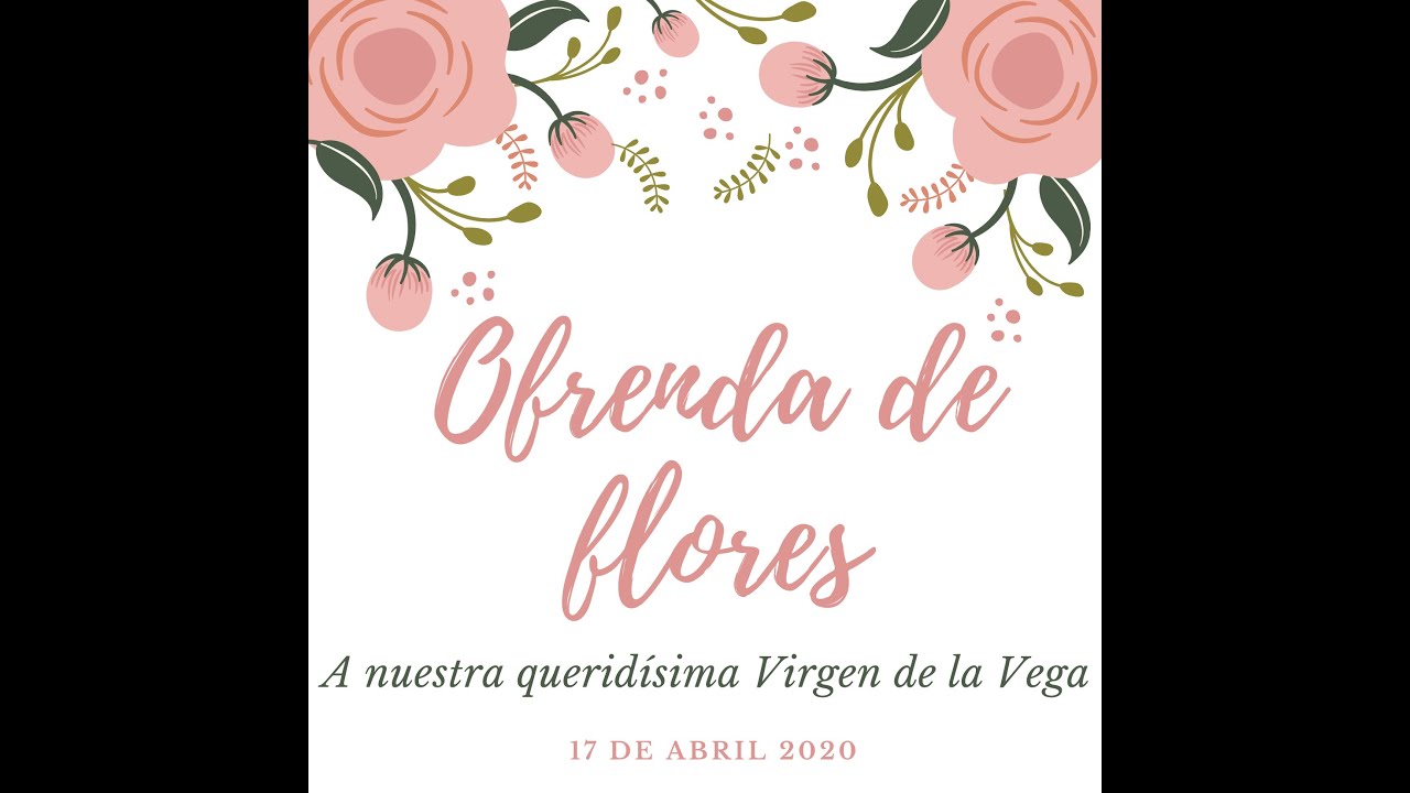 OFRENDA DE FLORES Y SALVE VIRGEN DE LA VEGA 2020.