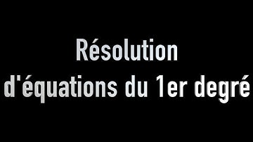Comment résoudre une équation du 1er degré à l