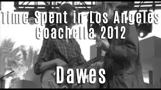 Dawes - "Time Spent In Los Angeles" - Coachella 2012