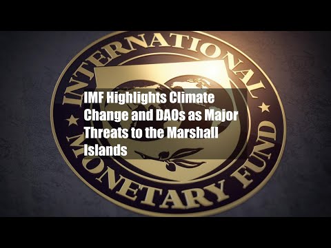 IMF Highlights Climate Change and DAOs as Major Threats to the Marshall Islands