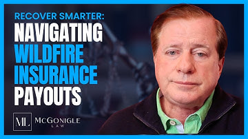McGonigle Law: Wildfire Insurance Payouts