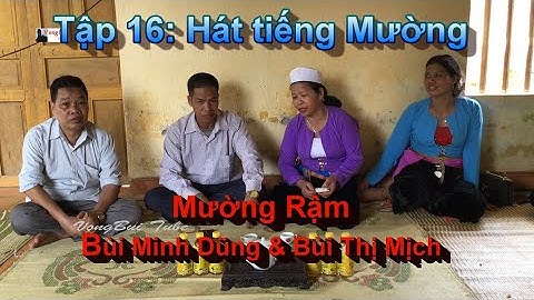 Tập 16  Hát tiếng Mưởng ở Mường Rậm   Bùi Minh Dũng & Bùi Thị Mịch