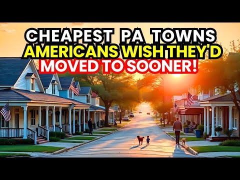 10 Pennsylvania Towns Dirt Cheap to Live In Affordable PA Living Hidden Gems 2025