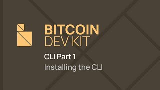 Bitcoin Dev Kit CLI Part 1: Installing the CLI