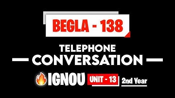 BEGLA 138 UNIT 13 Telephone Conversation  ( 2nd Year ) IGNOU BAG I summary I important questions