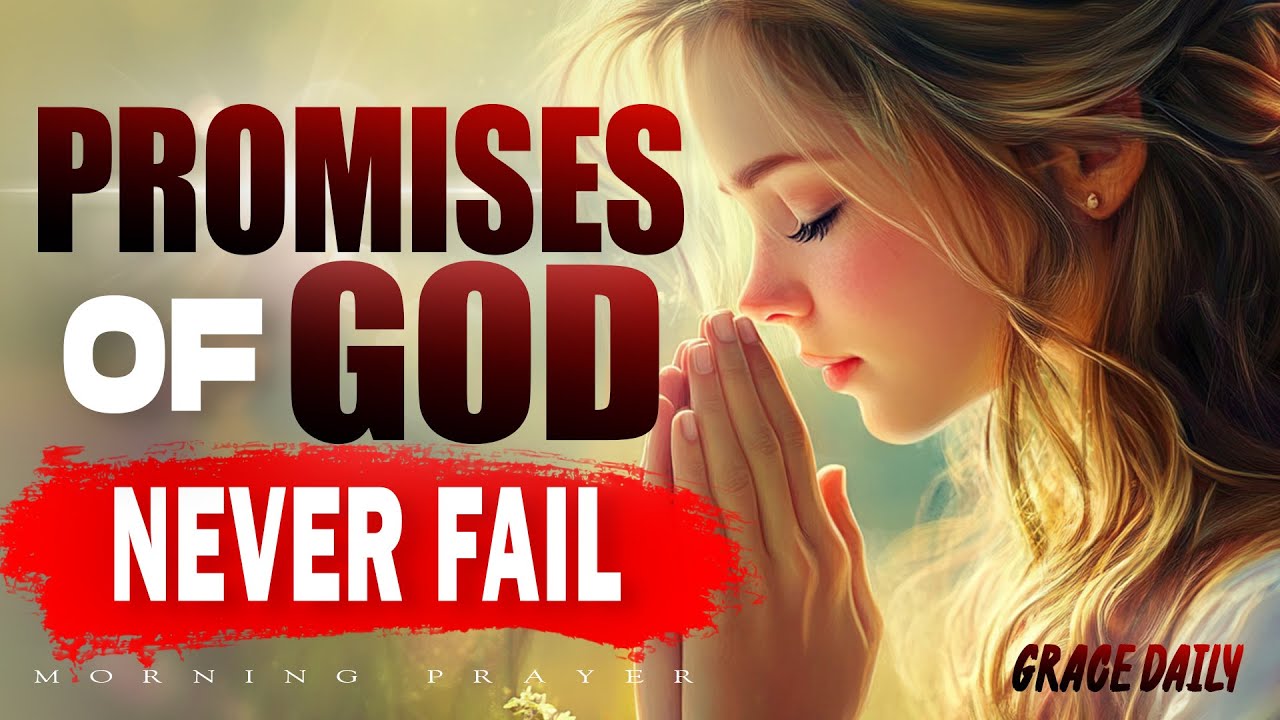 God’s Precious Promises | Prayer to Believe Again & Stand on His Word Today | Morning Prayer