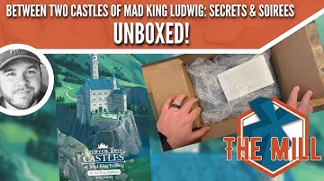 Between Two Castles of Mad King Ludwig: Secrets & Soirees Unboxing - The Mill