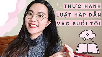 Thực hành Luật Hấp Dẫn mỗi tối theo cách này để thay đổi cuộc sống của bạn