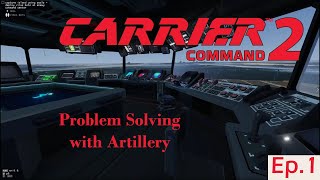 Problem Solving with Artillery - Carrier Command 2 - Ep.1