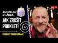 Jak zruit proklet  jaroslav drbek  pznaky transformace rozhovor s tipy pro osobn rozvoj