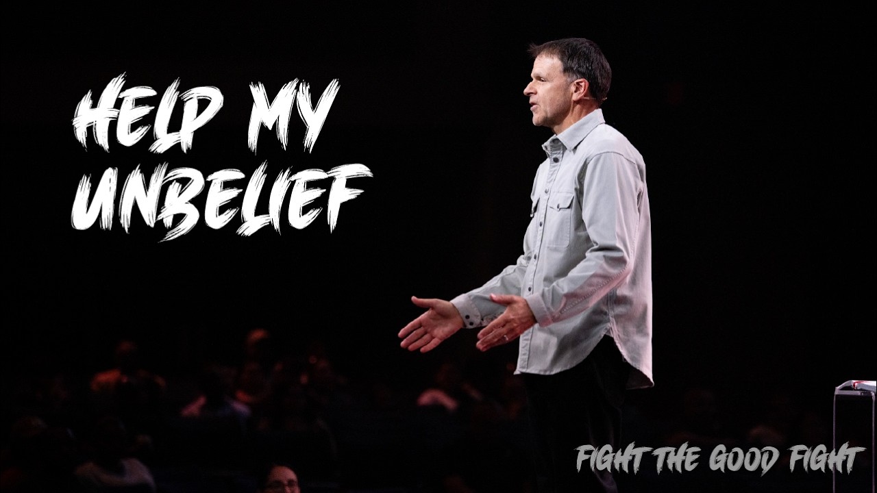 Help My Unbelief | Fight the Good Fight | Pastor Rob Koke | Shoreline Church | Message