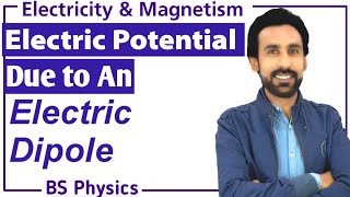 Lec 13- Electric potential Due to a Electric Dipole || Electricity & magnetism