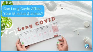 Can Long Covid Affect Your Muscles And Joints?