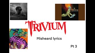 Trivium Misheard Lyrics Part 3