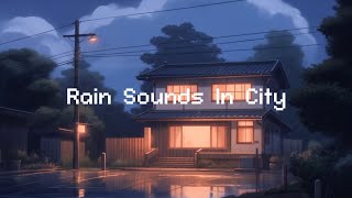 Rain Sounds In City ⛈  ☂ Rainy Lofi Hip Hop  Chill Lofi Beats & Rain Sounds