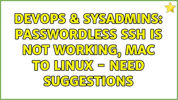 DevOps & SysAdmins: Passwordless SSH is not working, Mac to Linux - need suggestions