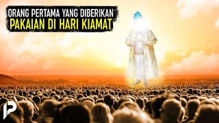 Di Akhirat Semua Akan Telanjang, dan Inilah Orang yang Pertama Mendapatkan Pakaian dari Allah SWT