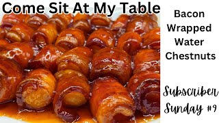 Bacon Wrapped Water Chestnuts - Subscriber Sunday #9- Fantastic Taste - You’re Going to LOVE this!