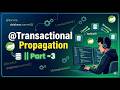 Part 3 || Master @Transactional Propagation in Spring Boot