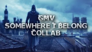 [GMV] Somewhere I Belong Collab