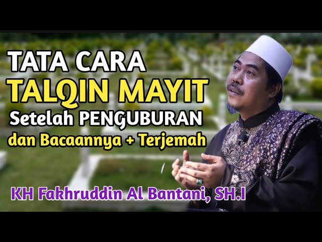 Cara Talqin Mayit Setelah Penguburan - Bacaan Talqin dan Artinya | KH Fakhruddin Al Bantani class=