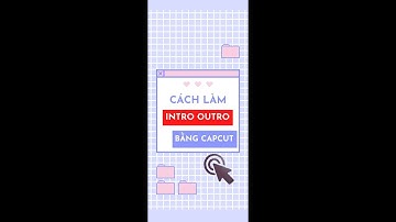 Cách làm intro out tro bằng app capcut