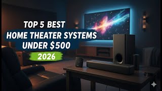 Best Home Theater Systems Under $500 in 2026 | Top 5 Budget Picks!
