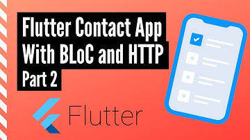 Flutter Contact App with BLoC and HTTP Part 2