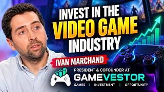 Beyond Playing Games: Ivan Marchand on Investing in the Video Game Industry