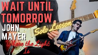 Wait Until Tomorrow - John Mayer SOLO LESSON (Where The Light Is)