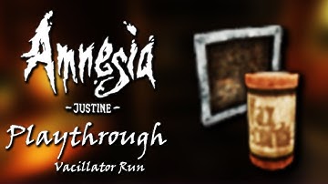 Amnesia: Justine [Vacillator Run] | Game Playthrough