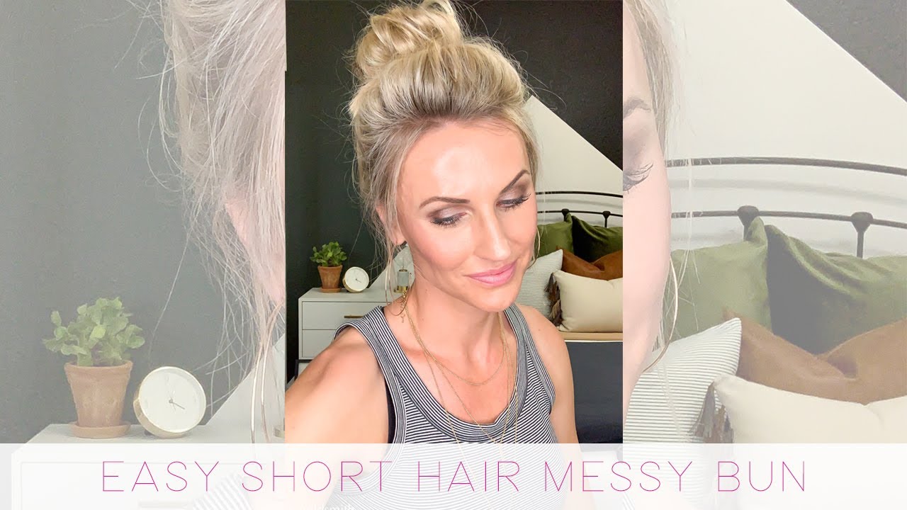 Easy Messy Bun W Short Hair Youtube