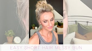 Easy Messy Bun w/ Short Hair Easy Messy Bun w/ Short Hair