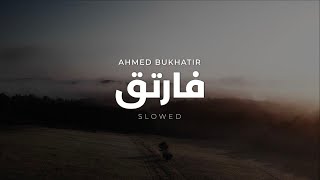 Fartaqi | Slowed Arabic Nasheed | Ahmed Bukhatir