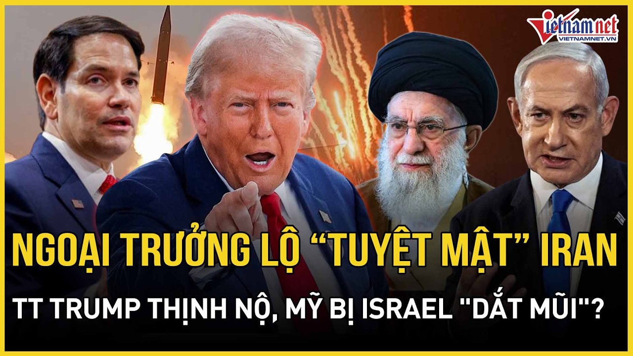 TT Trump nổi trận lôi đình: Mỹ làm lộ “tuyệt mật” chiến tranh Iran, Washington bị Israel 