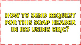 How to send request for this Soap Header in ios using ObjC? (2 Solutions!!)