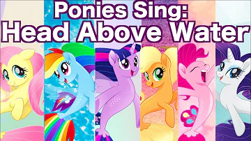 Ponies Sing: "Head Above Water" (AshleyH)
