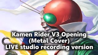 Kamen Rider V3 Op Metal Cover Live Recording Version