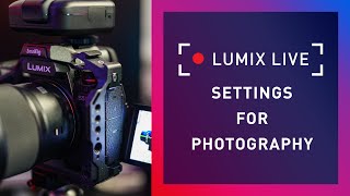 LUMIX Live : Setting up your LUMIX camera for Photography