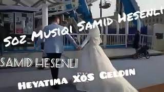 Samid Hesenli- Heyatima Xos Geldin 2018 dinlemeye deyer Resimi