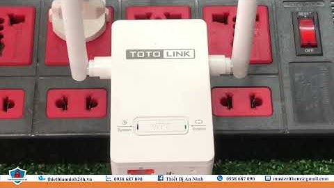 Hướng dẫn cài tăng sóng wifi TOTOLINK EX200 | Thiết Bị An Ninh 24H