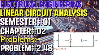 Linear Circuit Analysis | Chapter#02 | Problem#2.48 | Basic Engineering Circuit Analysis