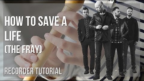 How to play How to Save a Life by The Fray on Recorder (Tutorial)